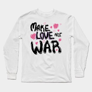 Make Love Not War Long Sleeve T-Shirt